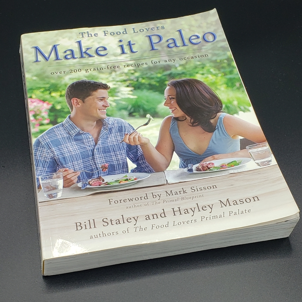 The food lovers Make it Paleo cookbook by Bill Staley &‎ Hayley Mason 2011
